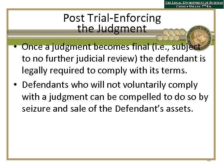 Post Trial-Enforcing the Judgment • Once a judgment becomes final (i. e. , subject