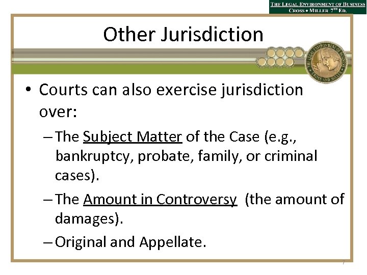 Other Jurisdiction • Courts can also exercise jurisdiction over: – The Subject Matter of