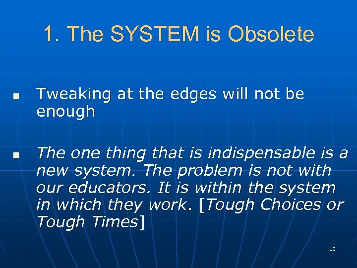 1. The SYSTEM is Obsolete n n Tweaking at the edges will not be