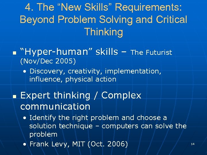 4. The “New Skills” Requirements: Beyond Problem Solving and Critical Thinking n “Hyper-human” skills