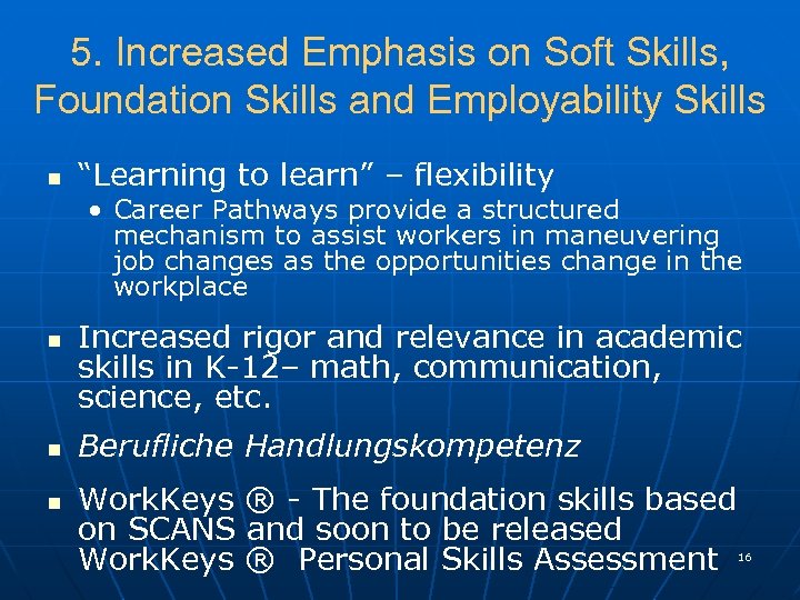 5. Increased Emphasis on Soft Skills, Foundation Skills and Employability Skills n “Learning to