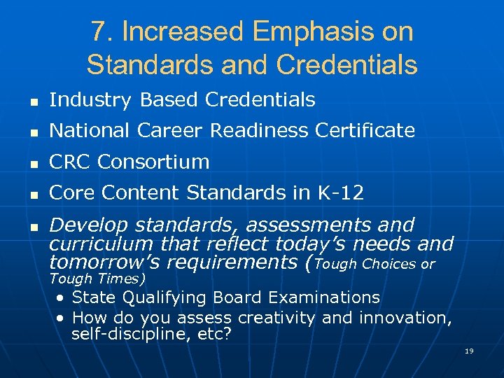 7. Increased Emphasis on Standards and Credentials n Industry Based Credentials n National Career