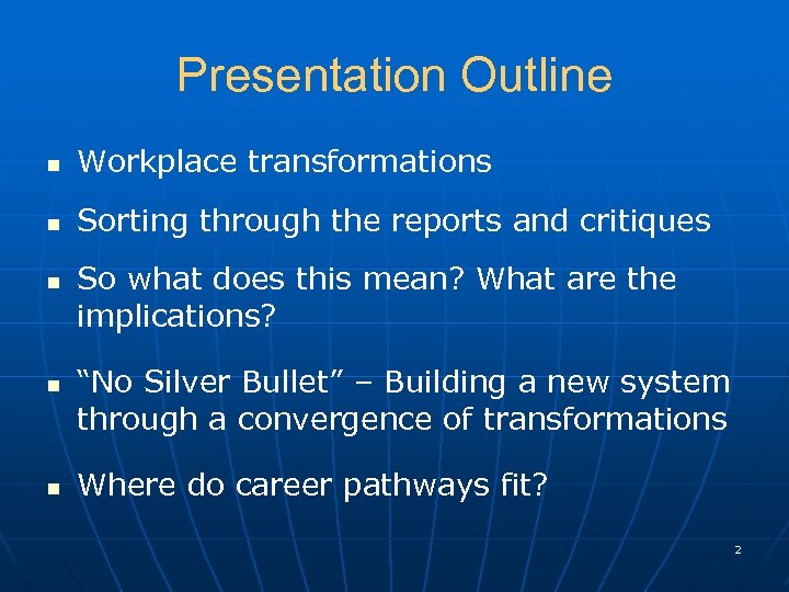 Presentation Outline n Workplace transformations n Sorting through the reports and critiques n n