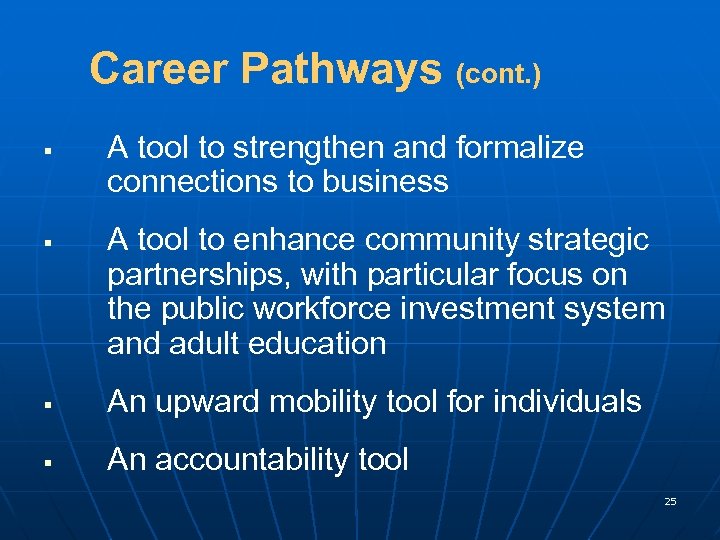 Career Pathways (cont. ) § § A tool to strengthen and formalize connections to