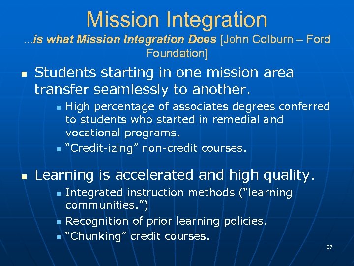 Mission Integration …is n what Mission Integration Does [John Colburn – Ford Foundation] Students