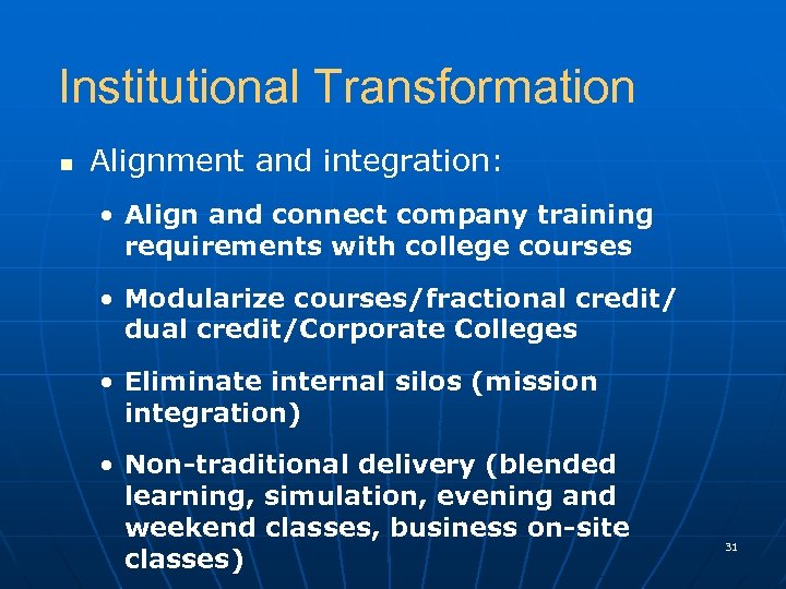 Institutional Transformation n Alignment and integration: • Align and connect company training requirements with