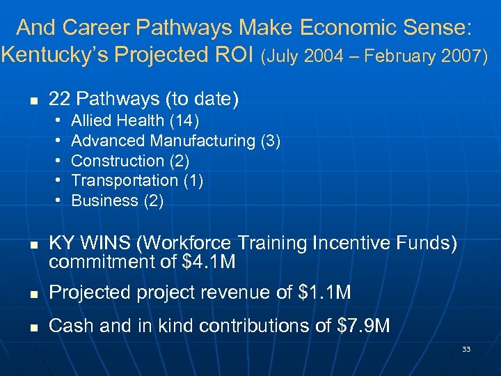 And Career Pathways Make Economic Sense: Kentucky’s Projected ROI (July 2004 – February 2007)