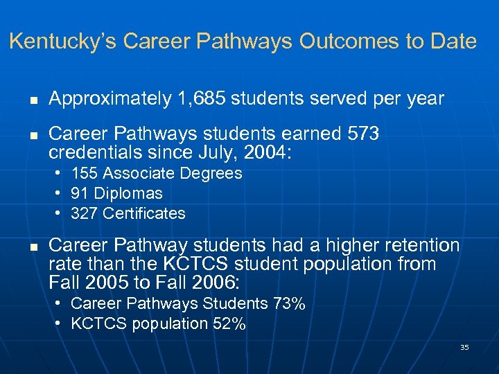 Kentucky’s Career Pathways Outcomes to Date n n Approximately 1, 685 students served per