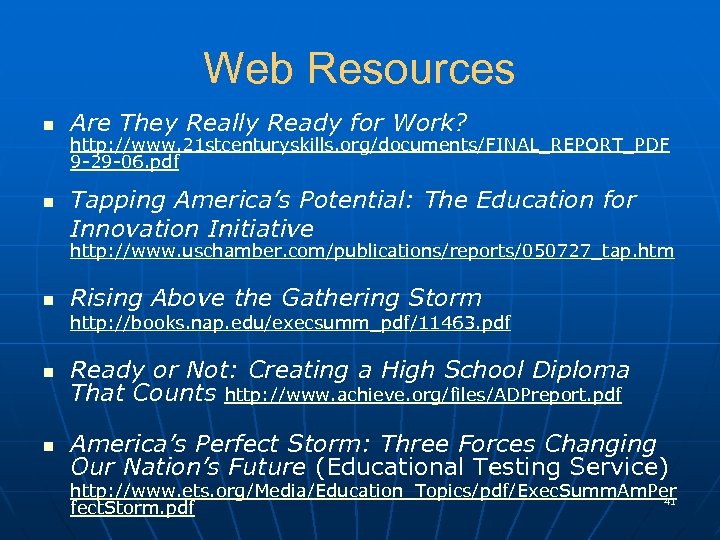 Web Resources n n Are They Really Ready for Work? http: //www. 21 stcenturyskills.
