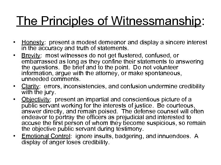 The Principles of Witnessmanship: • Honesty: present a modest demeanor and display a sincere