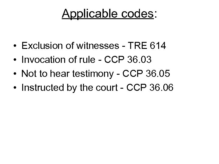 Applicable codes: • • Exclusion of witnesses - TRE 614 Invocation of rule -