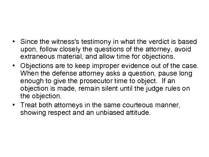  • Since the witness's testimony in what the verdict is based upon, follow