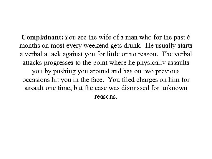 Complainant: You are the wife of a man who for the past 6 months