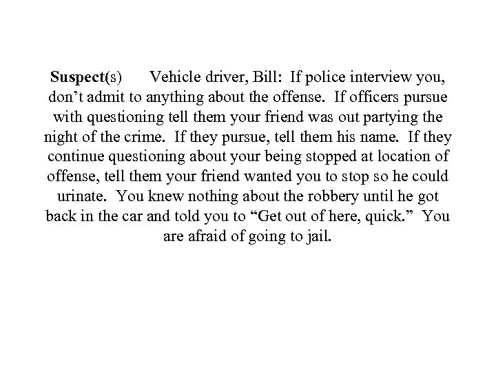 Suspect(s) Vehicle driver, Bill: If police interview you, don’t admit to anything about the