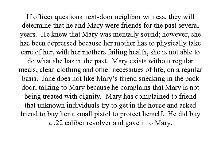 If officer questions next-door neighbor witness, they will determine that he and Mary were