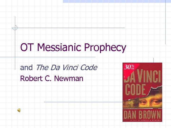 OT Messianic Prophecy and The Da Vinci Code Robert C. Newman 