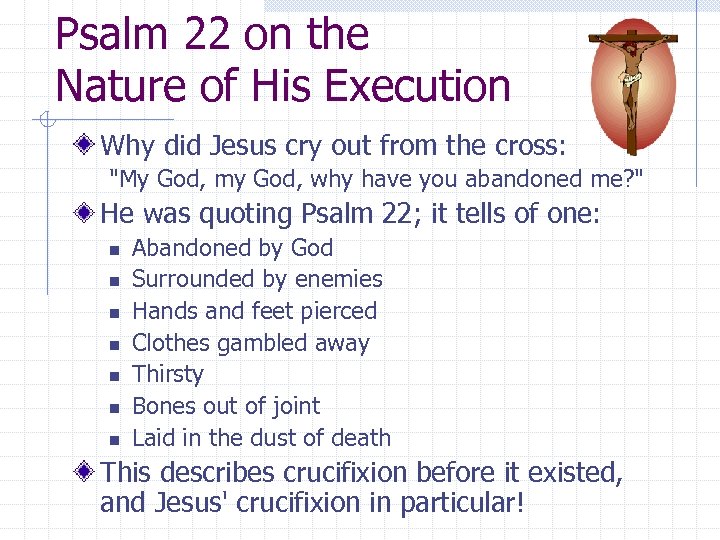 Psalm 22 on the Nature of His Execution Why did Jesus cry out from