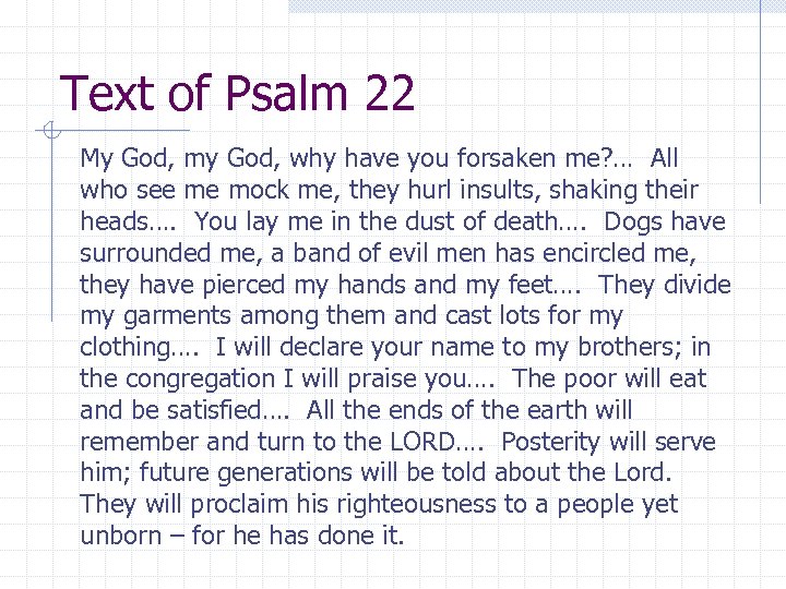 Text of Psalm 22 My God, my God, why have you forsaken me? …