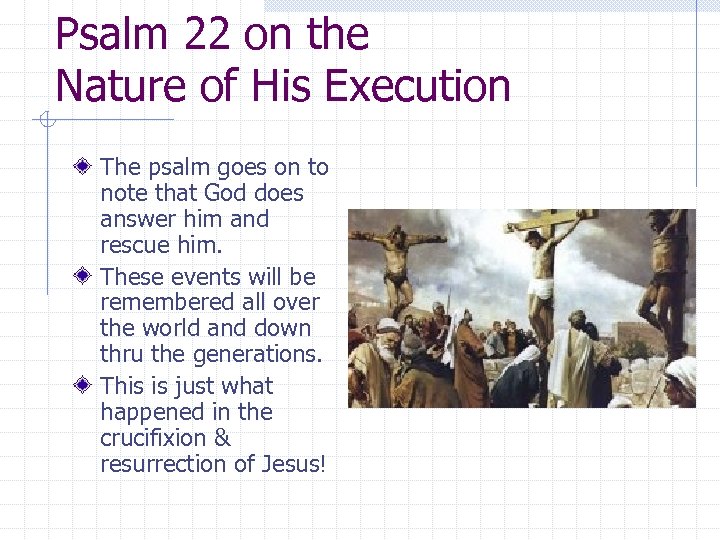 Psalm 22 on the Nature of His Execution The psalm goes on to note
