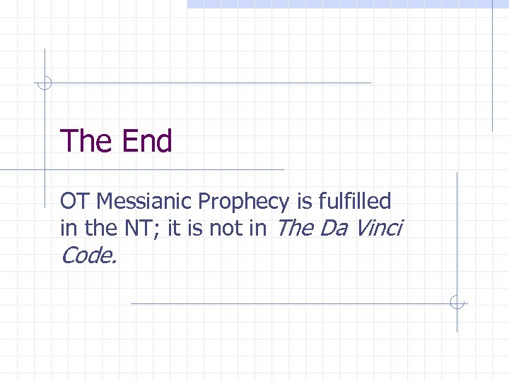The End OT Messianic Prophecy is fulfilled in the NT; it is not in