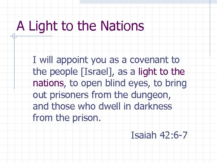 A Light to the Nations I will appoint you as a covenant to the