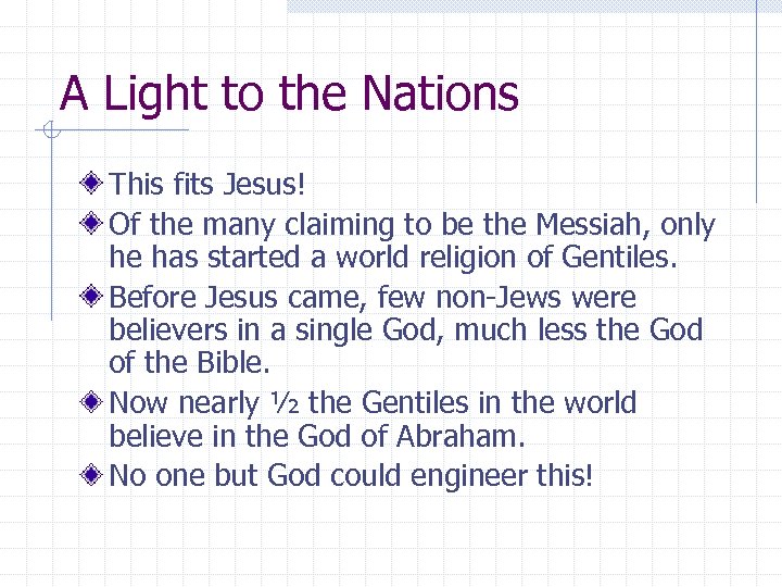 A Light to the Nations This fits Jesus! Of the many claiming to be