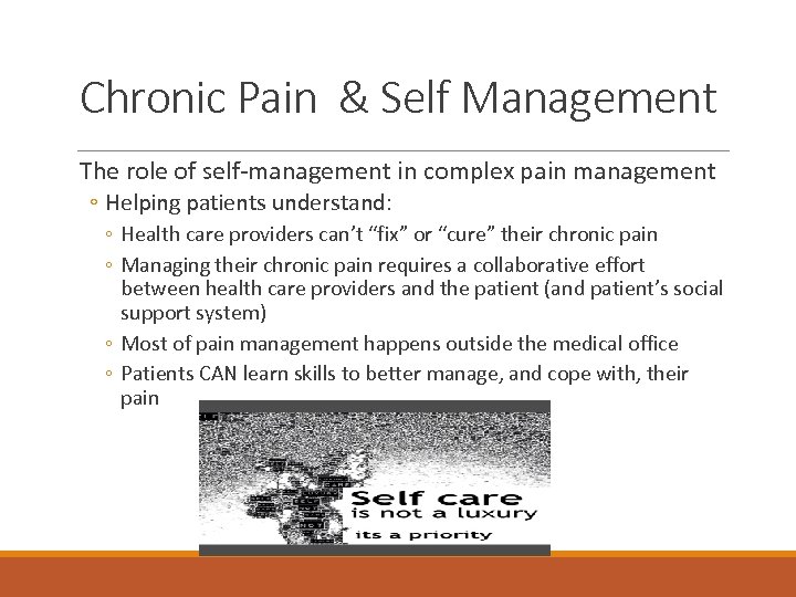 Chronic Pain & Self Management The role of self-management in complex pain management ◦