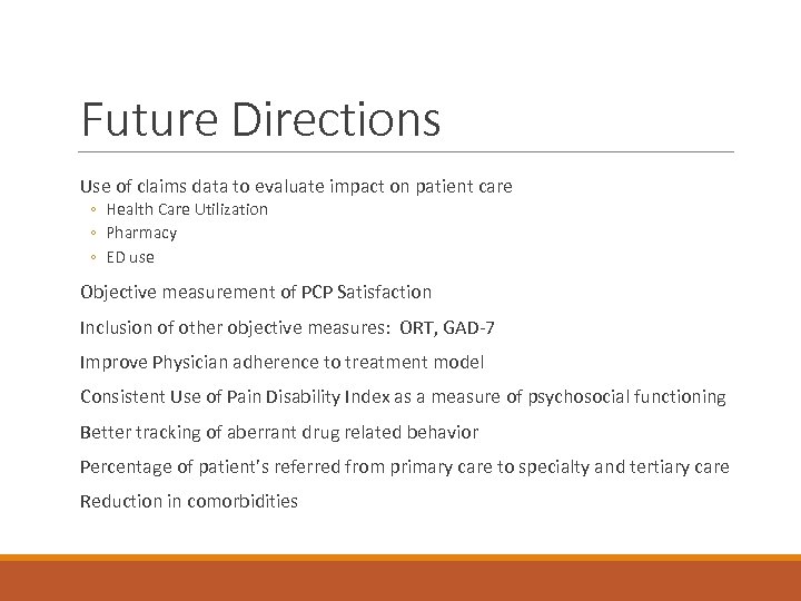 Future Directions Use of claims data to evaluate impact on patient care ◦ Health