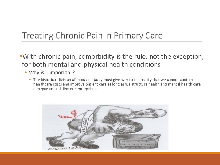 Treating Chronic Pain in Primary Care • With chronic pain, comorbidity is the rule,