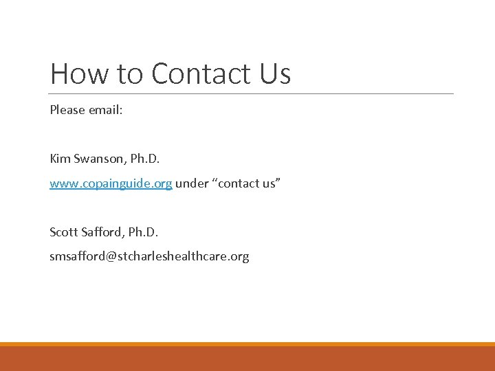 How to Contact Us Please email: Kim Swanson, Ph. D. www. copainguide. org under