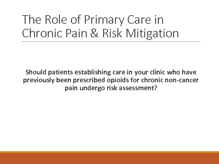 The Role of Primary Care in Chronic Pain & Risk Mitigation Should patients establishing