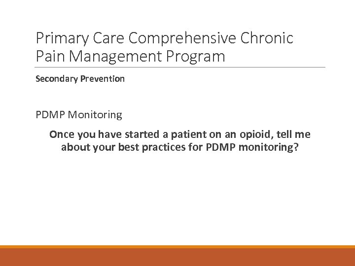 Primary Care Comprehensive Chronic Pain Management Program Secondary Prevention PDMP Monitoring Once you have