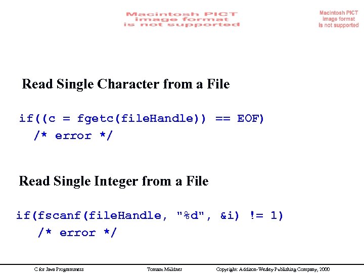 Single item idioms Read Single Character from a File if((c = fgetc(file. Handle)) ==