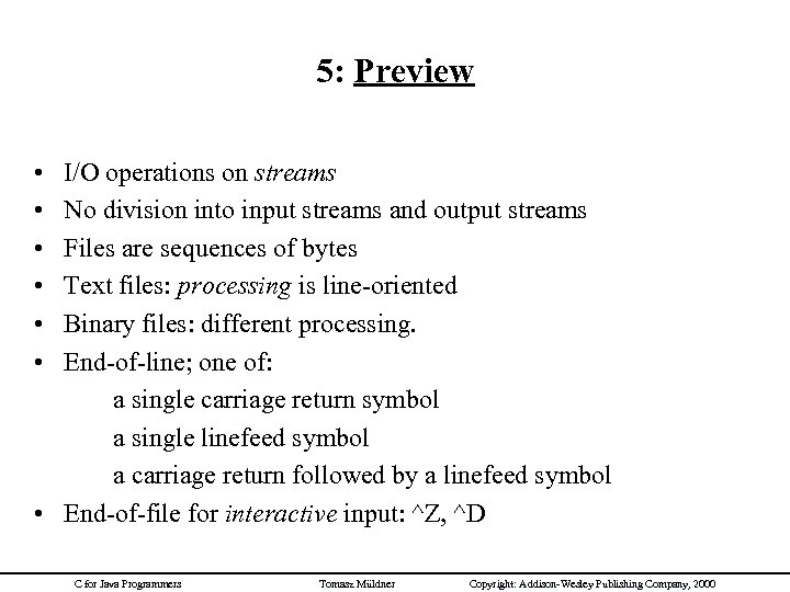 5: Preview • • • I/O operations on streams No division into input streams
