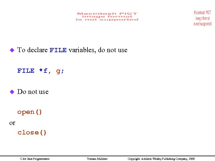 File errors u To declare FILE variables, do not use FILE *f, g; u
