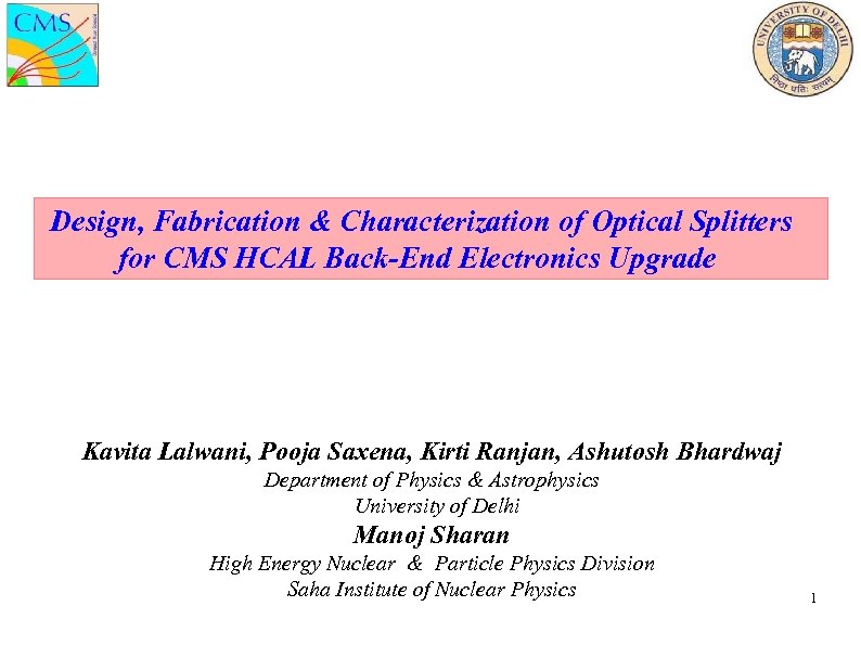 Design, Fabrication & Characterization of Optical Splitters for CMS HCAL Back-End Electronics Upgrade Kavita