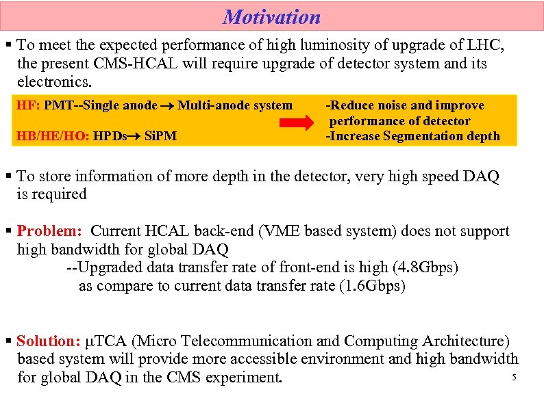 Motivation § To meet the expected performance of high luminosity of upgrade of LHC,