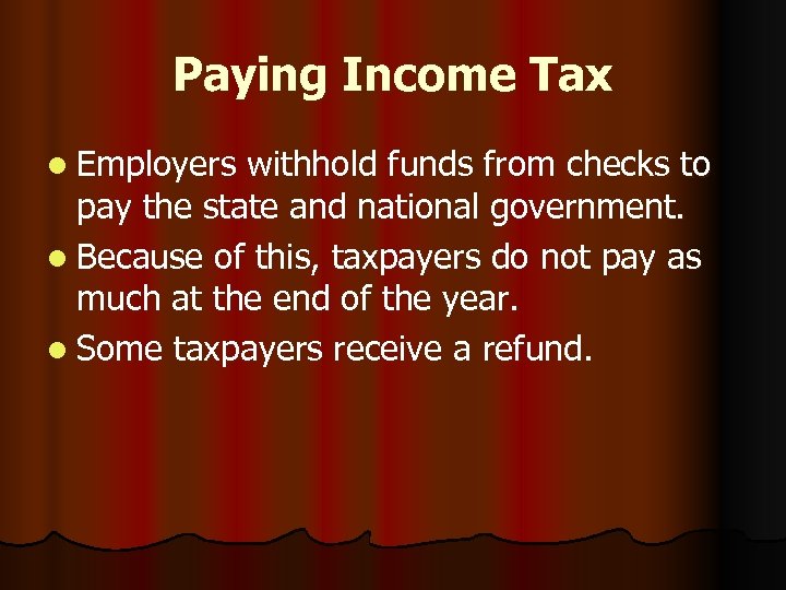 Paying Income Tax l Employers withhold funds from checks to pay the state and