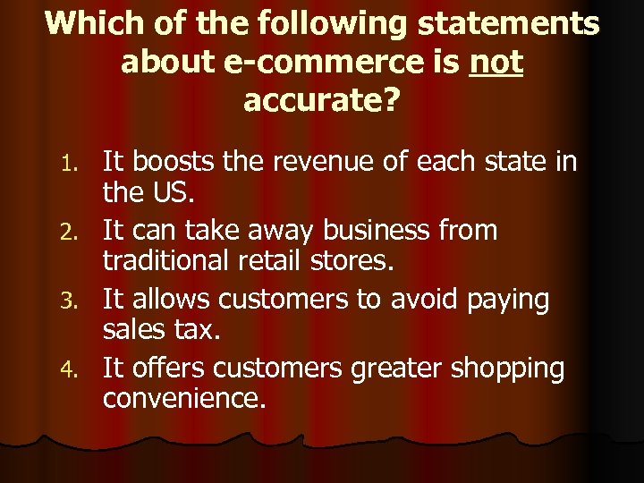 Which of the following statements about e-commerce is not accurate? 1. 2. 3. 4.