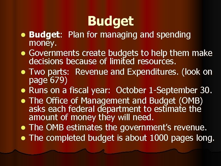 Budget l l l l Budget: Plan for managing and spending money. Governments create