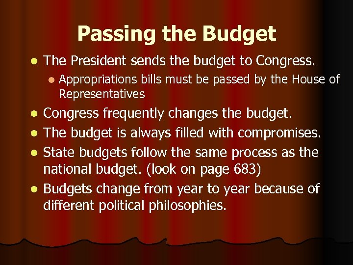 Passing the Budget l The President sends the budget to Congress. l Appropriations bills