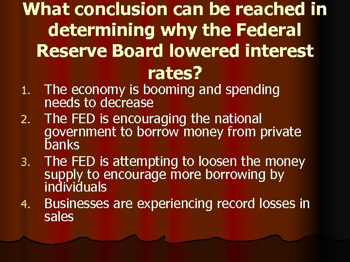 What conclusion can be reached in determining why the Federal Reserve Board lowered interest