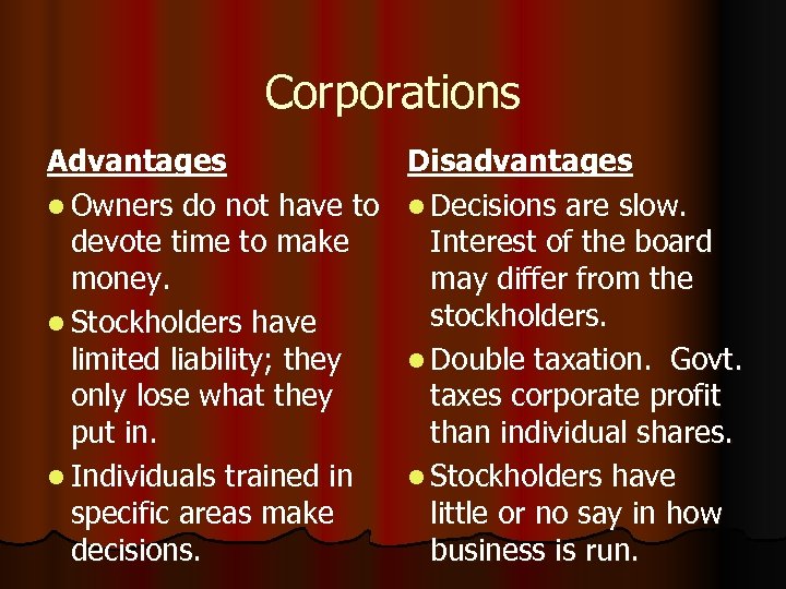 Corporations Advantages l Owners do not have to devote time to make money. l