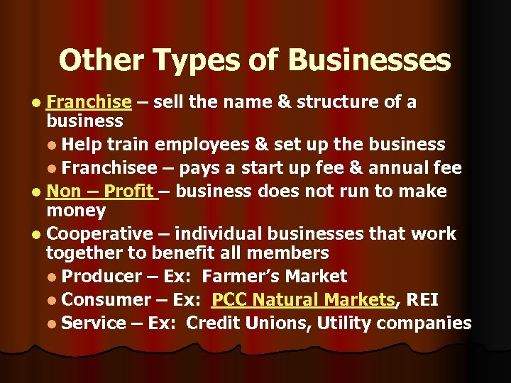 Other Types of Businesses l Franchise – sell the name & structure of a
