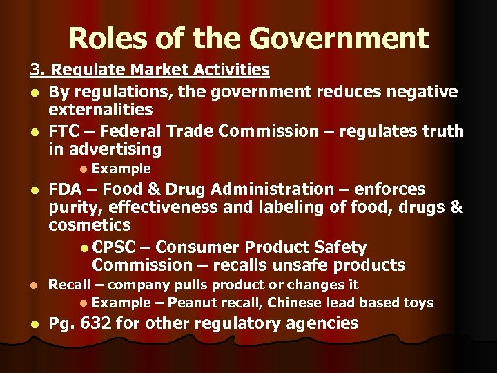Roles of the Government 3. Regulate Market Activities l By regulations, the government reduces