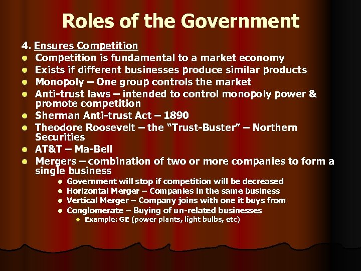 Roles of the Government 4. Ensures Competition l Competition is fundamental to a market