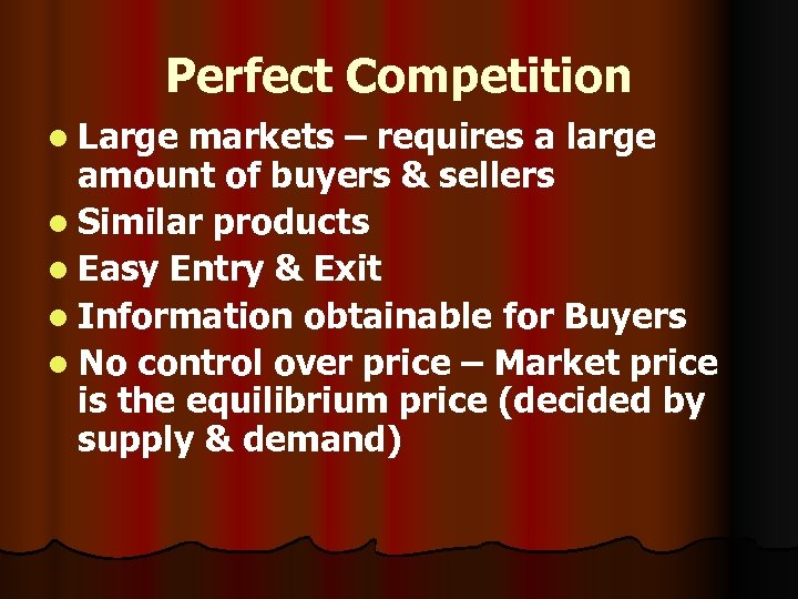 Perfect Competition l Large markets – requires a large amount of buyers & sellers