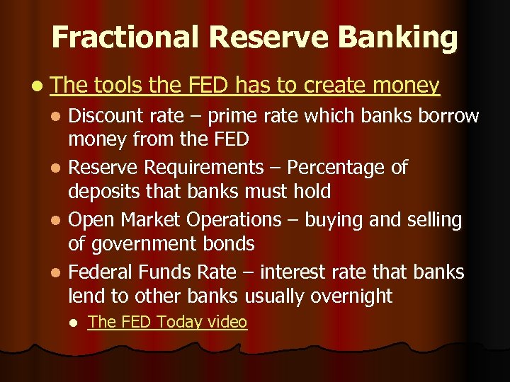 Fractional Reserve Banking l The tools the FED has to create money Discount rate