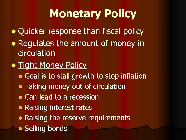 Monetary Policy l Quicker response than fiscal policy l Regulates the amount of money