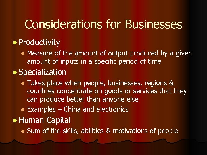 Considerations for Businesses l Productivity l Measure of the amount of output produced by